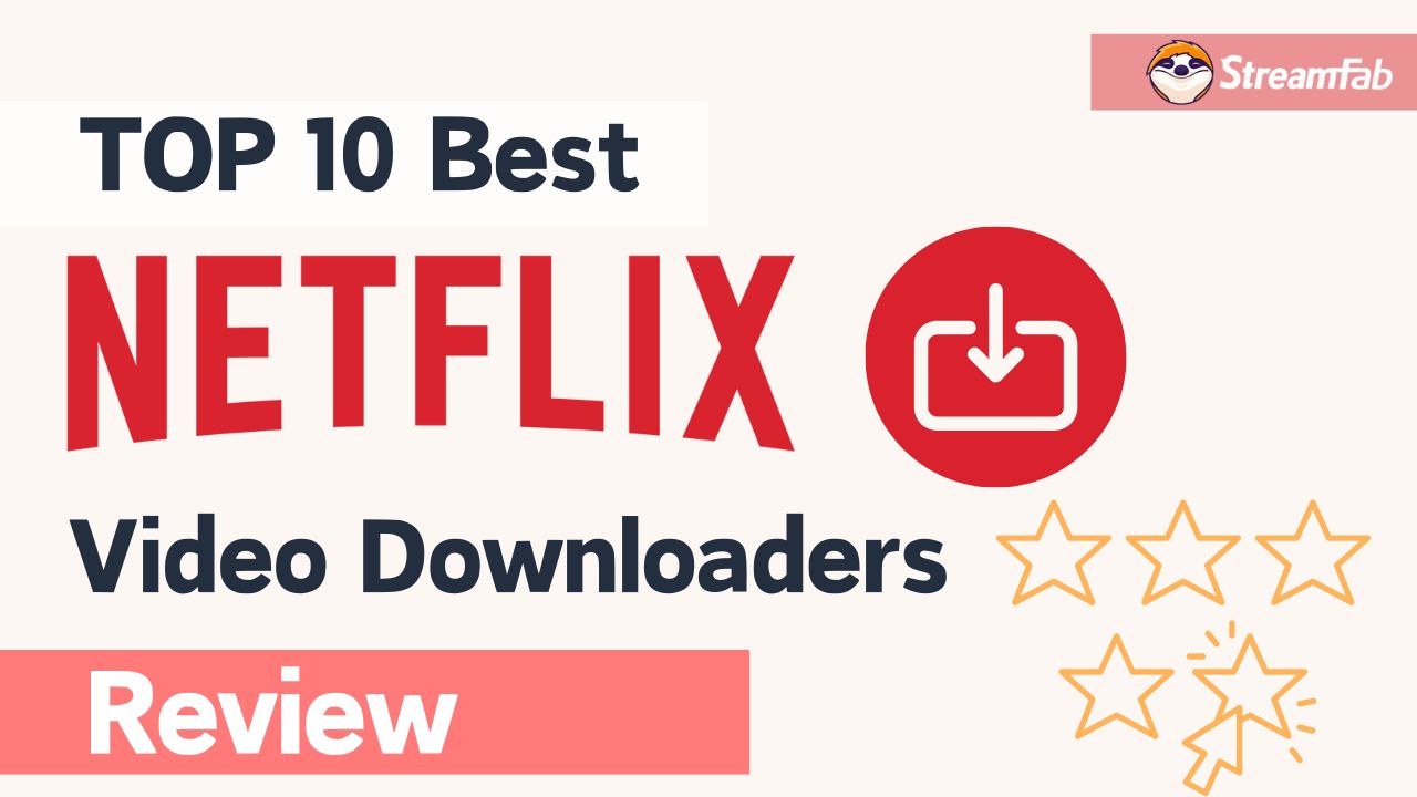 TOP 10 Best Netflix Video Downloaders: Honest Review 2025