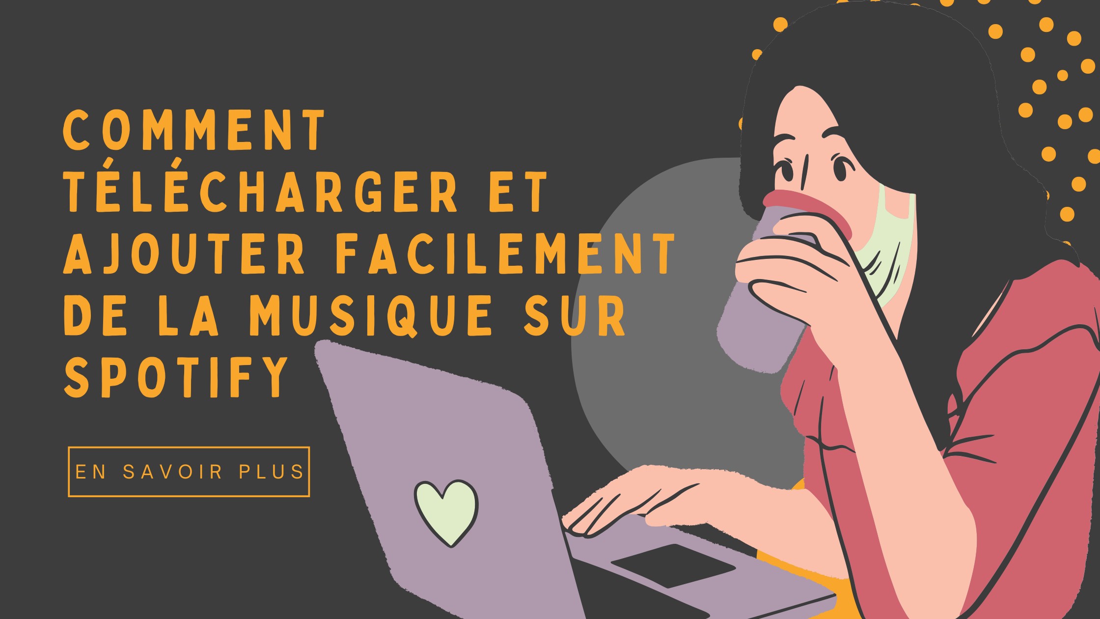Comment télécharger et ajouter facilement de la musique sur Spotify