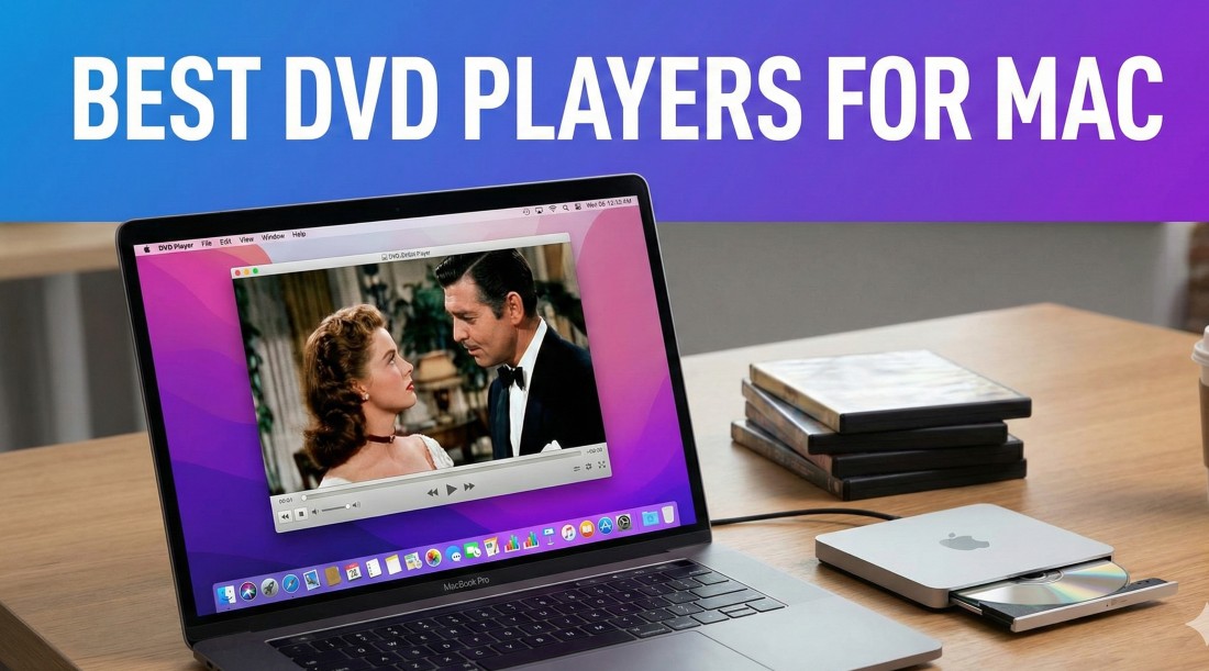 6 Best DVD Players for Mac in 2026 Tested on macOS Sequoia
