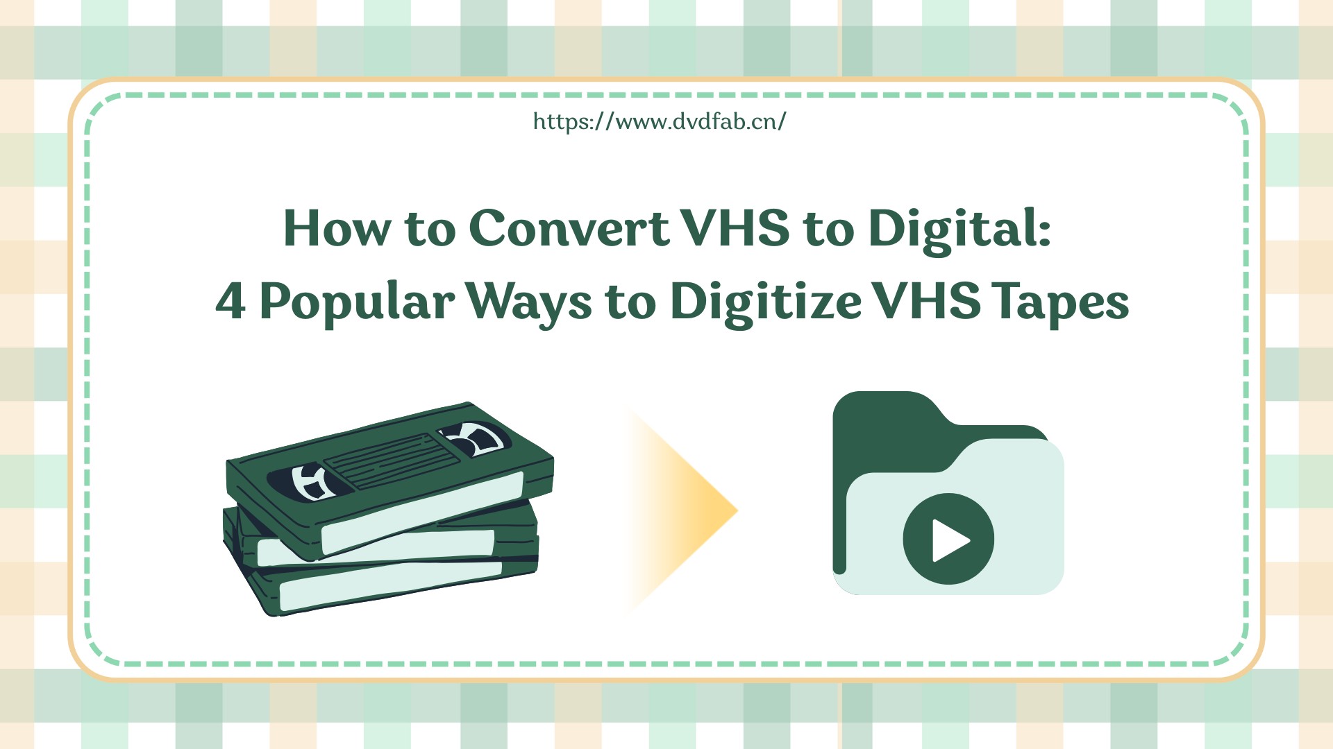 How to Convert VHS to Digital: 4 Popular Ways to Digitize VHS Tapes