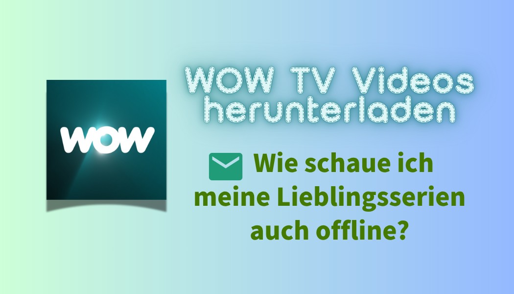 WOW TV Videos herunterladen: Wie schaue ich meine Lieblingsserien auch offline?